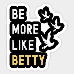 BE MORE LIKE BETTY Sticker